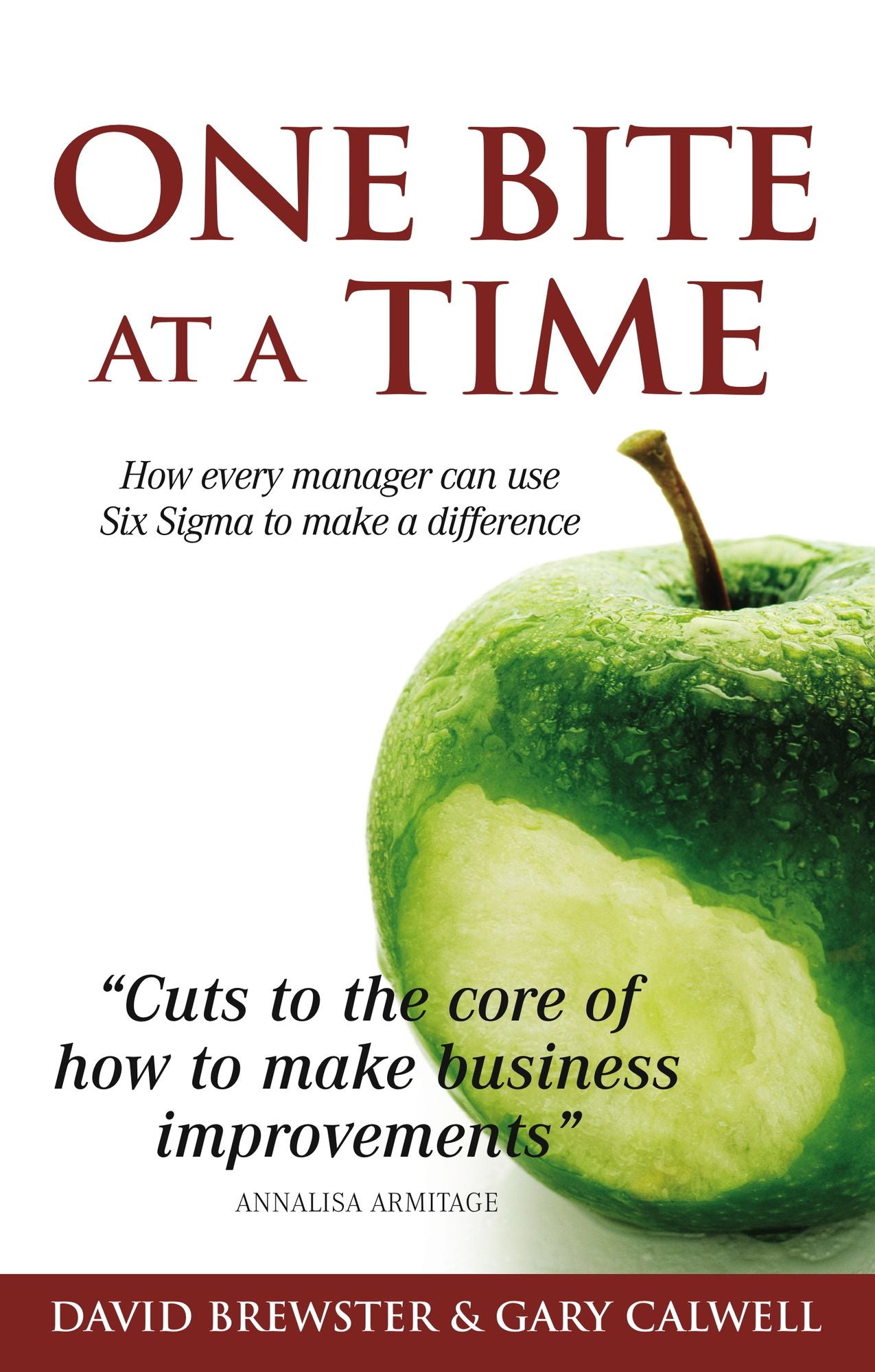 One Bite at a Time: How every manager can use Six Sigma to make a difference