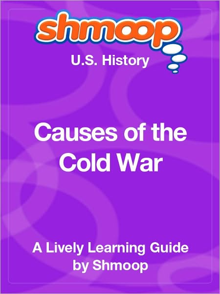 Causes of the Cold War - Shmoop US History Guide