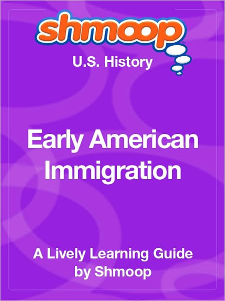 Early American Immigration - Shmoop US History Guide