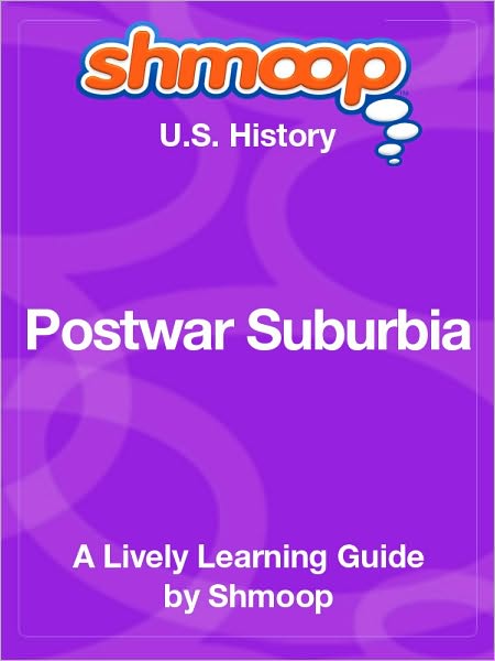 Postwar Suburbia - Shmoop US History Guide