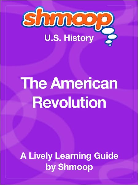 The American Revolution - Shmoop US History Guide
