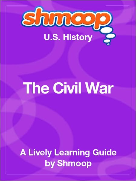 The Civil War - Shmoop US History Guide