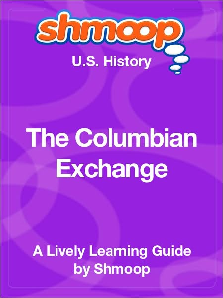 The Columbian Exchange - Shmoop US History Guide