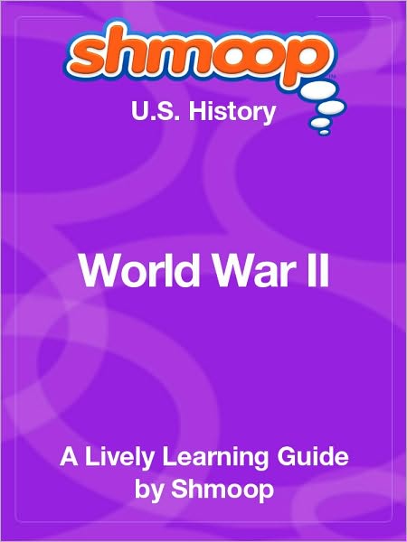 World War II - Shmoop US History Guide