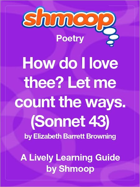 How Do I Love Thee? (Sonnet 43) - Shmoop Poetry Guide