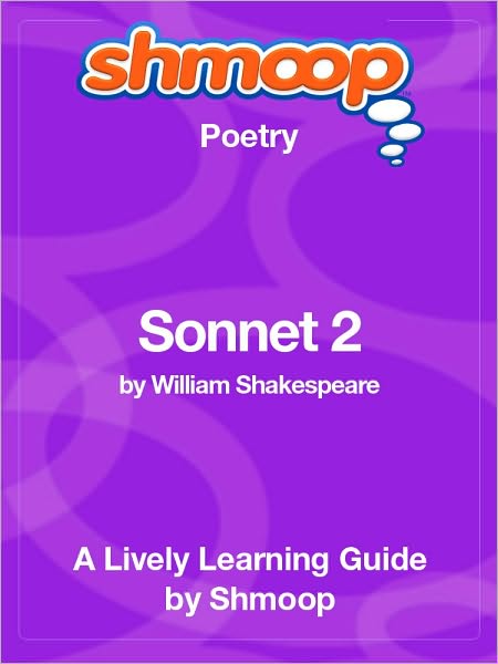Sonnet 2 - Shmoop Poetry Guide