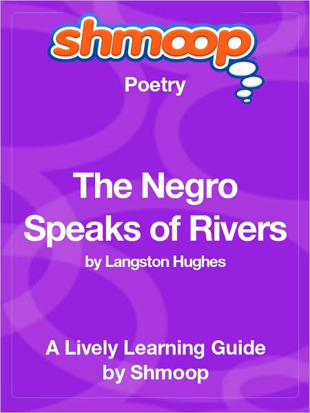 The Negro Speaks of Rivers - Shmoop Poetry Guide