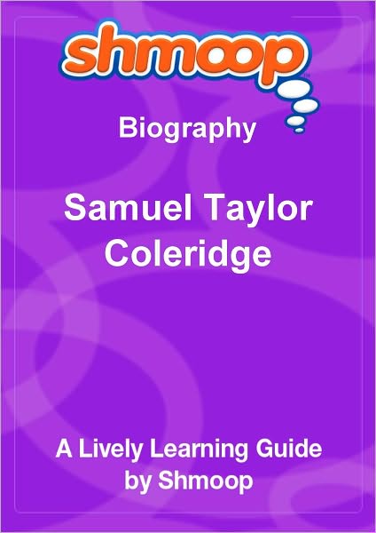 Samuel Taylor Coleridge - Shmoop Biography