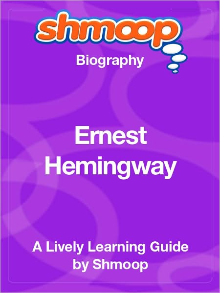 Ernest Hemingway - Shmoop Biography