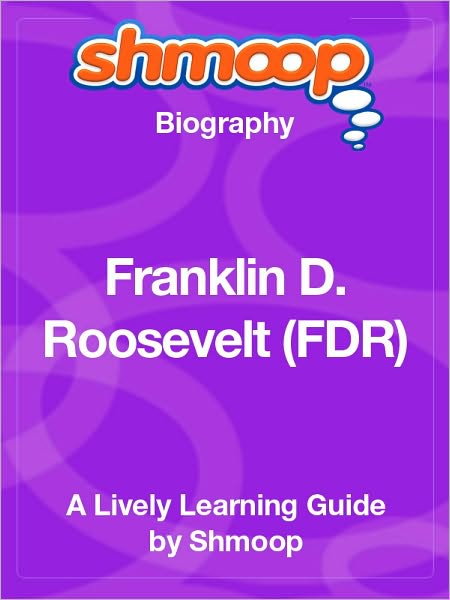 Franklin D. Roosevelt (FDR) - Shmoop Biography