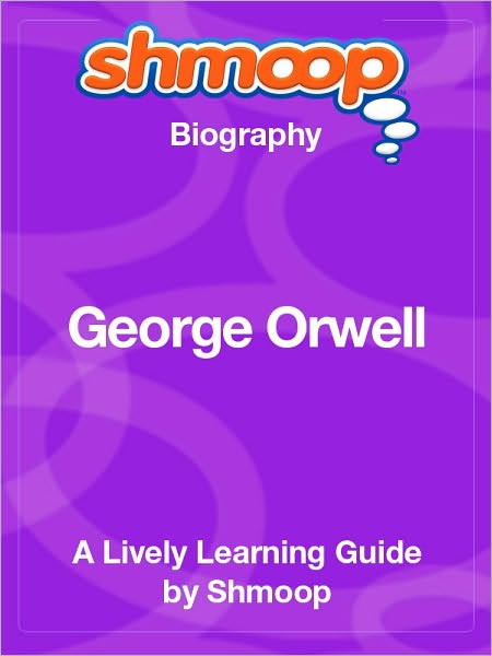 George Orwell - Shmoop Biography