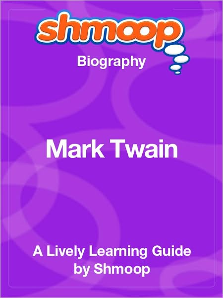 Mark Twain - Shmoop Biography