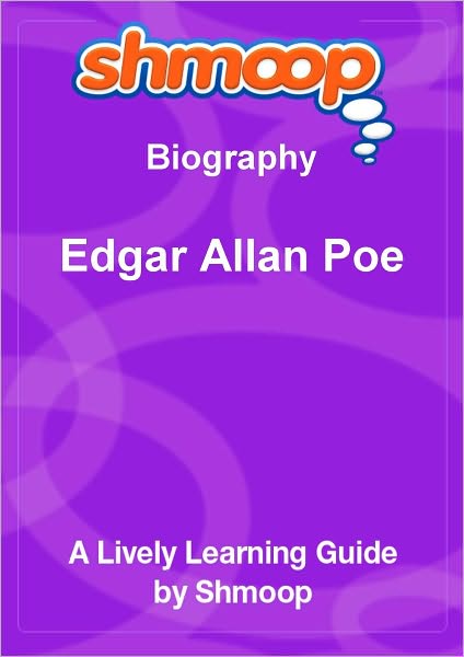 Edgar Allan Poe - Shmoop Biography