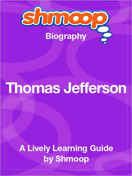 Thomas Jefferson - Shmoop Biography