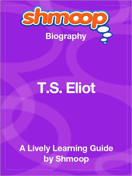 T. S. Eliot - Shmoop Biography