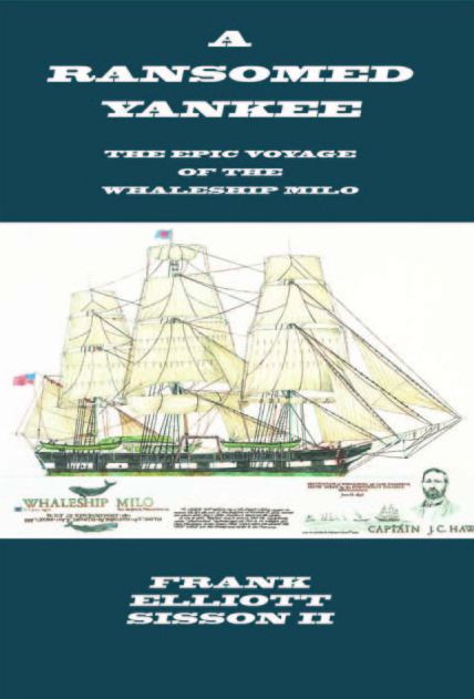A Ransomed Yankee: Epic Voyage of the Whleship Milo