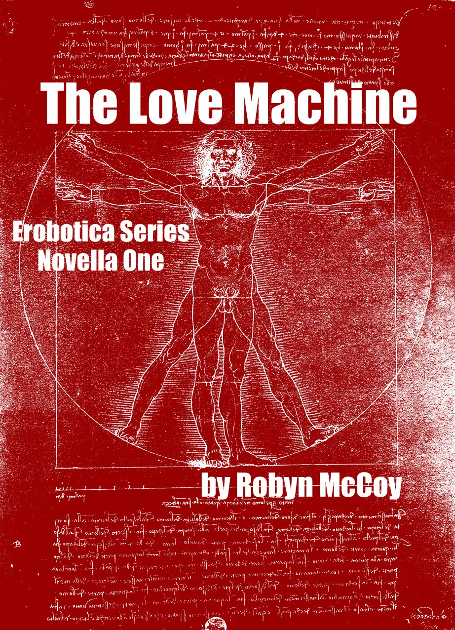 The Love Machine: The Erobotica Series (Novella One)