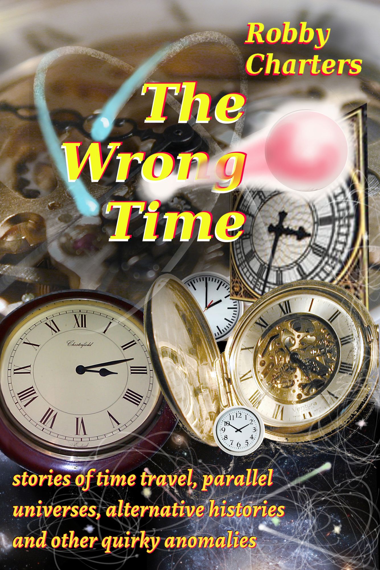 The Wrong Time: Stories of Time Travel, Parallel Universes, Alternative Histories and Other Quirky Anomalies