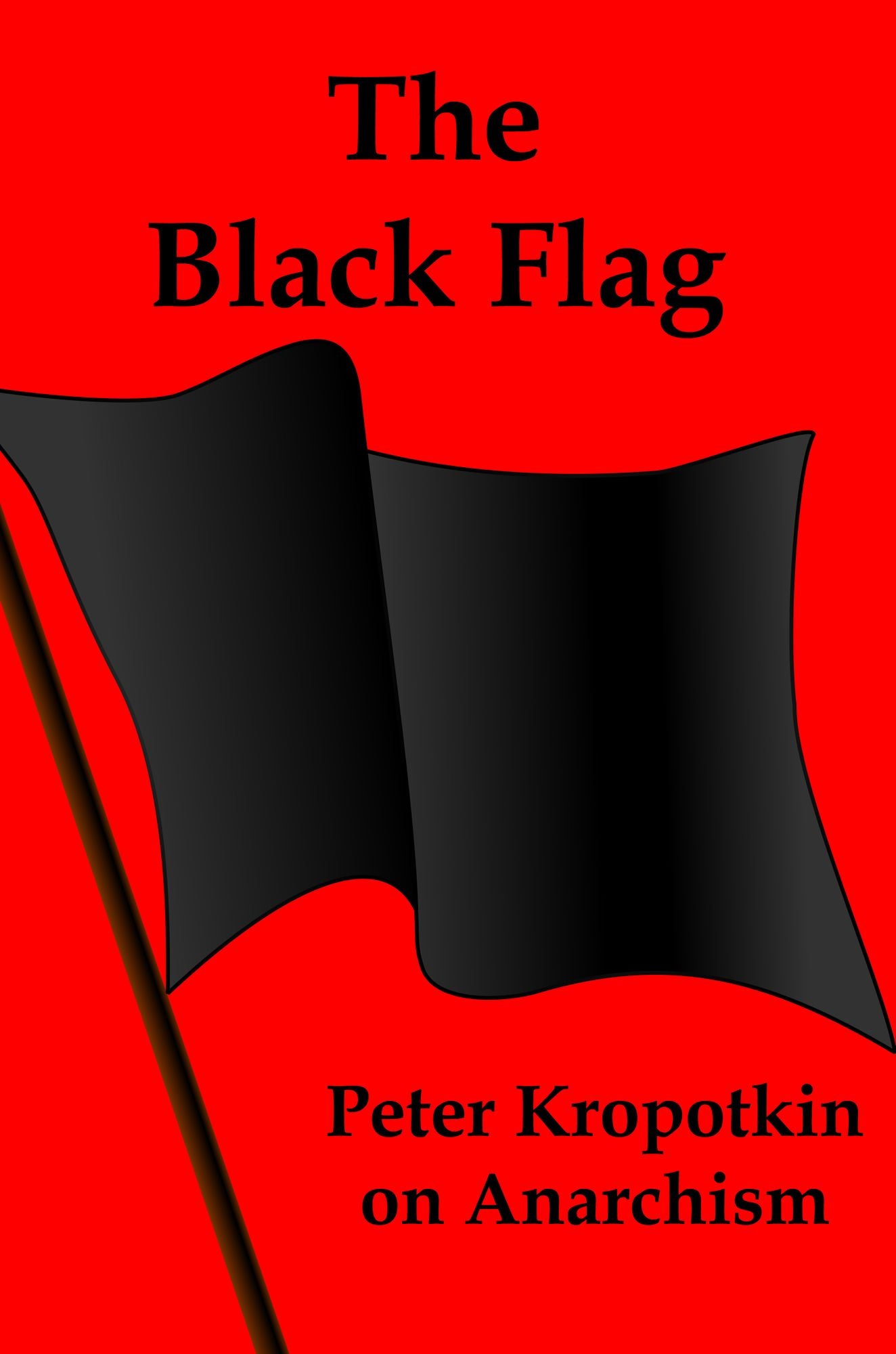 The Black Flag: Kropotkin on Anarchism