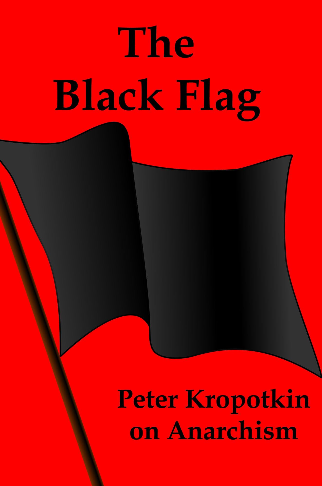 The Black Flag: Kropotkin on Anarchism