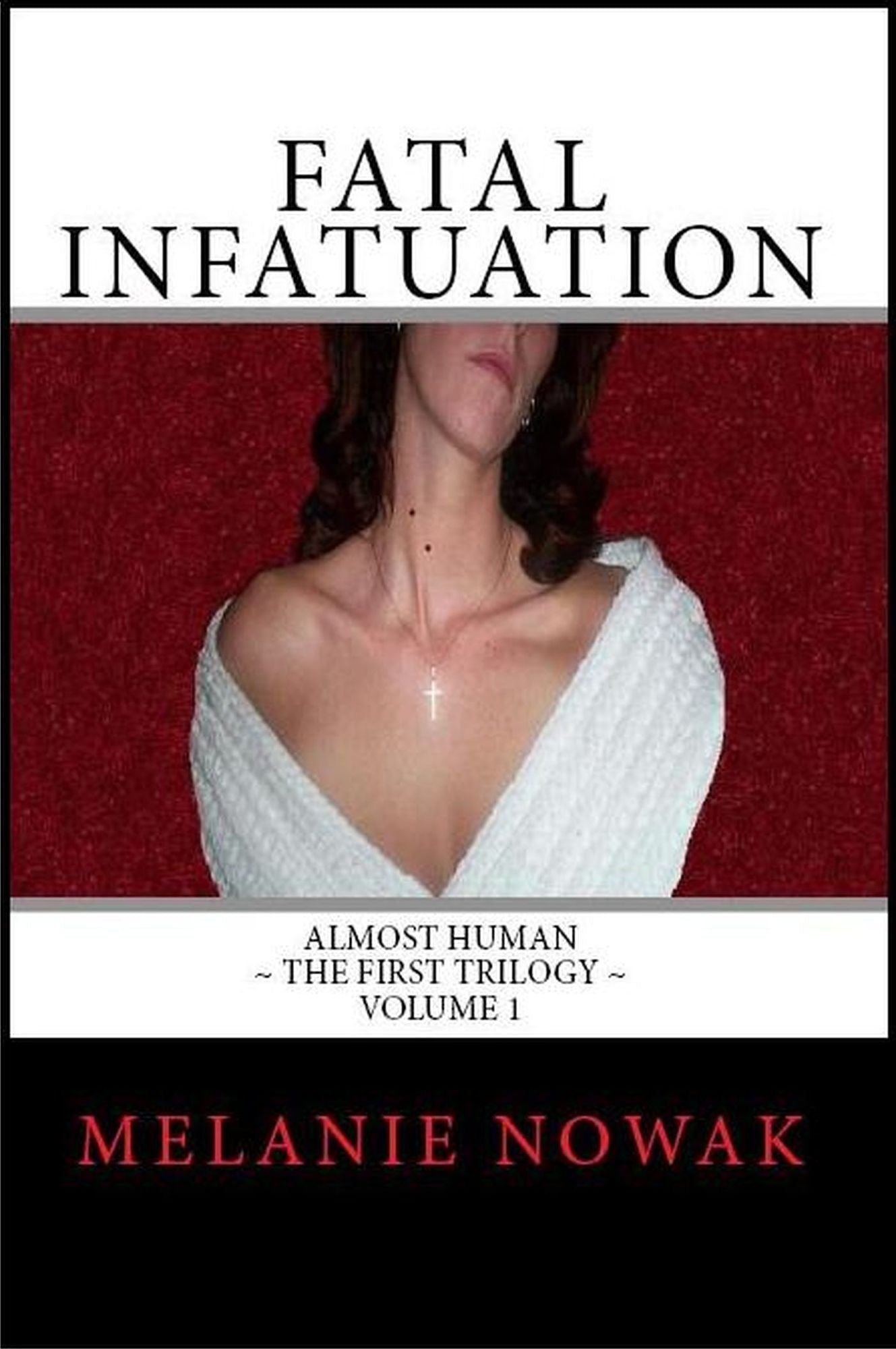 Fatal Infatuation: Volume 1 of Almost Human ~The First Trilogy
