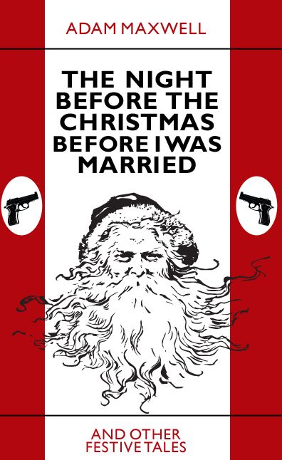 The Night Before The Christmas Before I Was Married & other festive tales