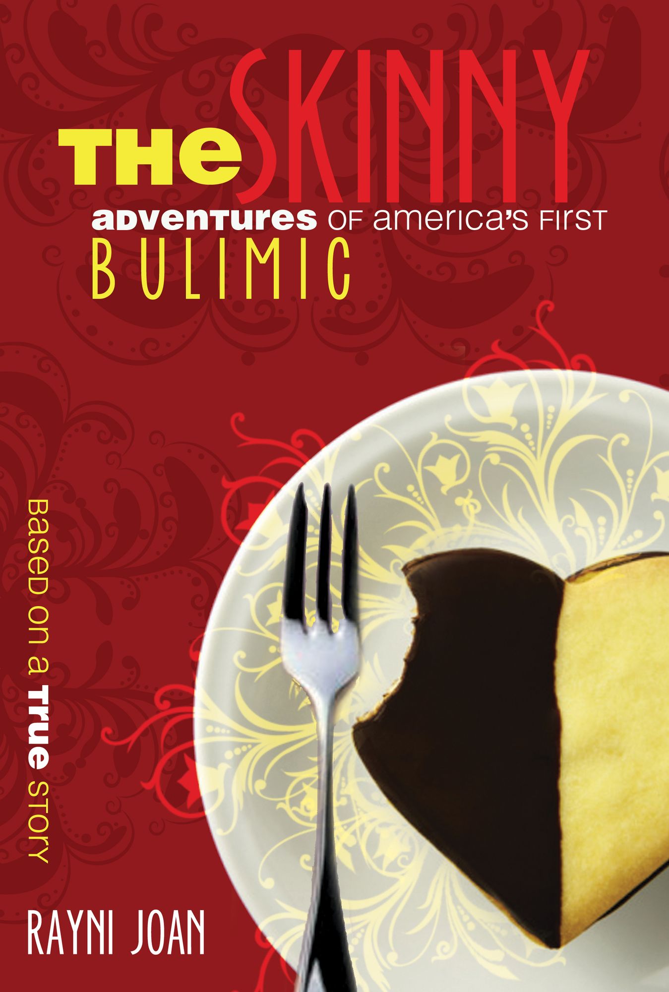 The Skinny: Adventures of America's First Bulimic