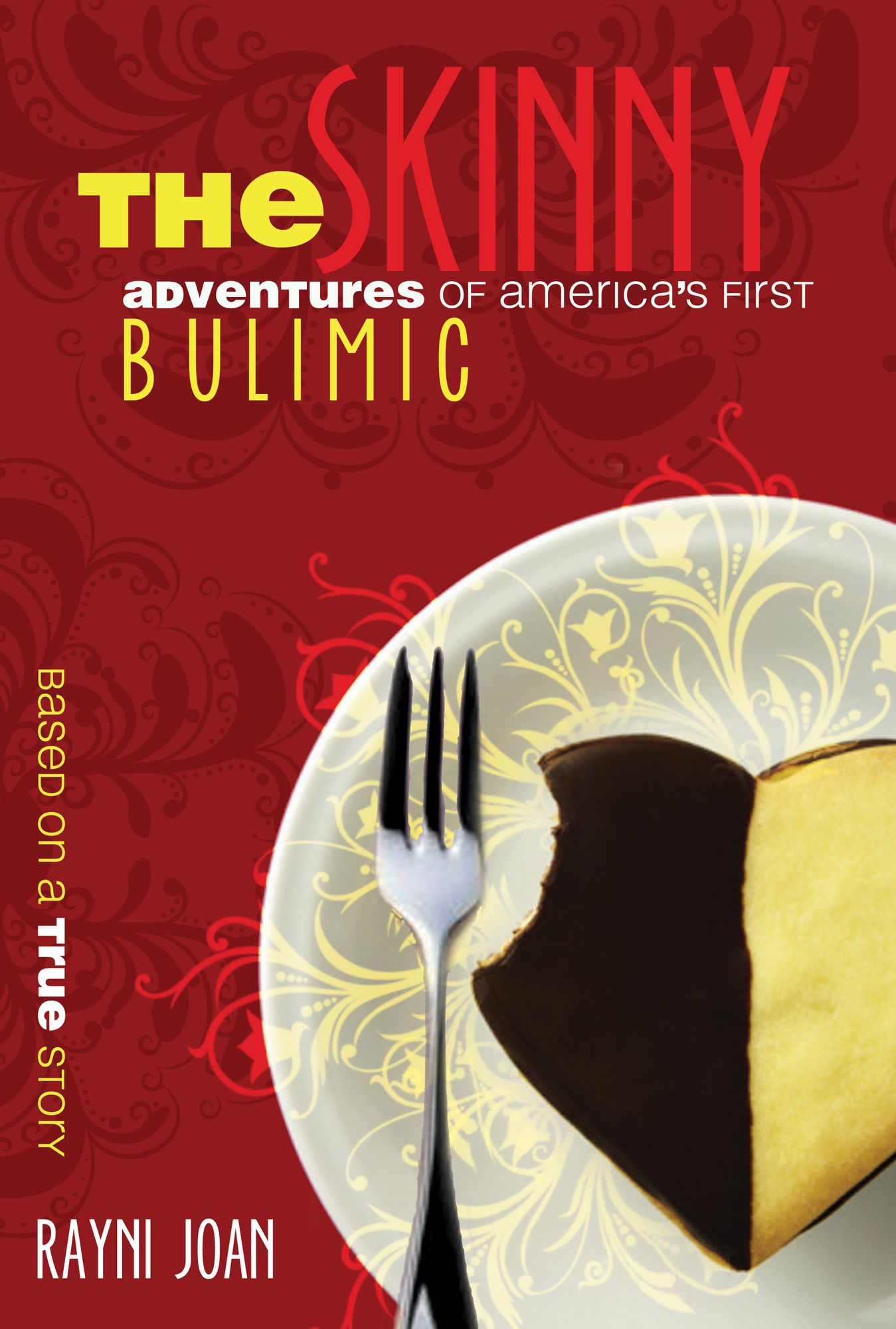 The Skinny: Adventures of America's First Bulimic
