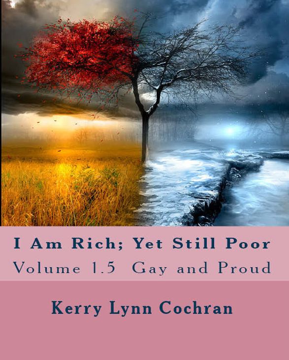 I Am Rich; Yet Still Poor: Volume 1.5 Gay and Proud
