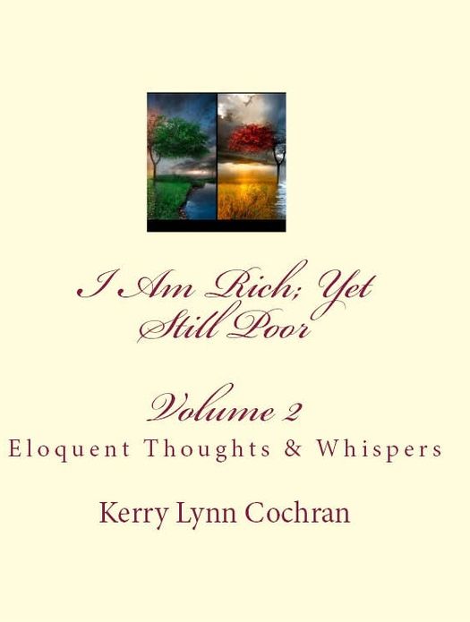 I Am Rich; Yet Still Poor Volume 2: Eloquent Thoughts and Whispers