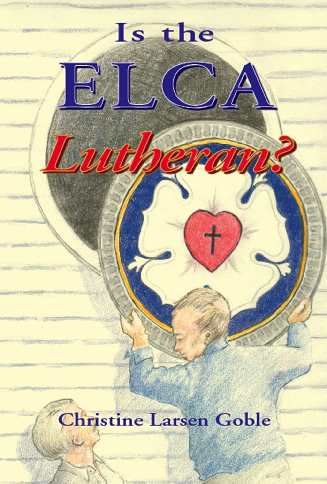 Is The ELCA Lutheran?