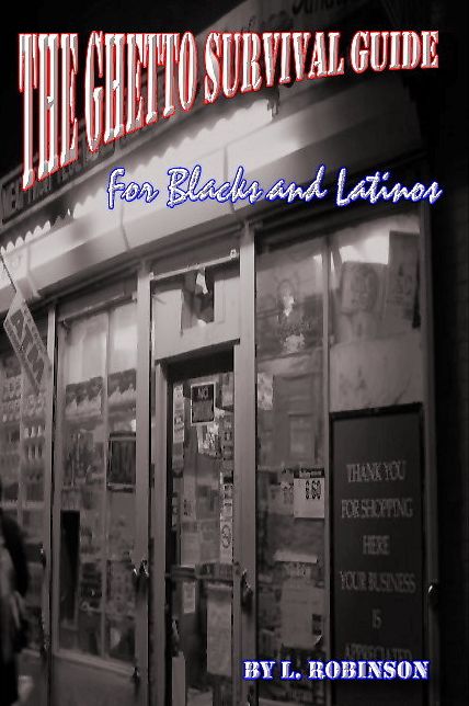 The Ghetto Survival Guide for Blacks and Latinos