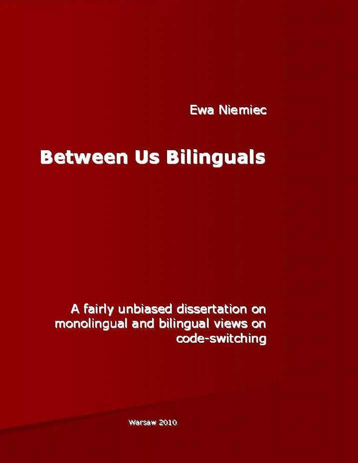 Between Us Bilinguals: a fairly unbiased dissertation on monolingual and bilingual views on code-switching