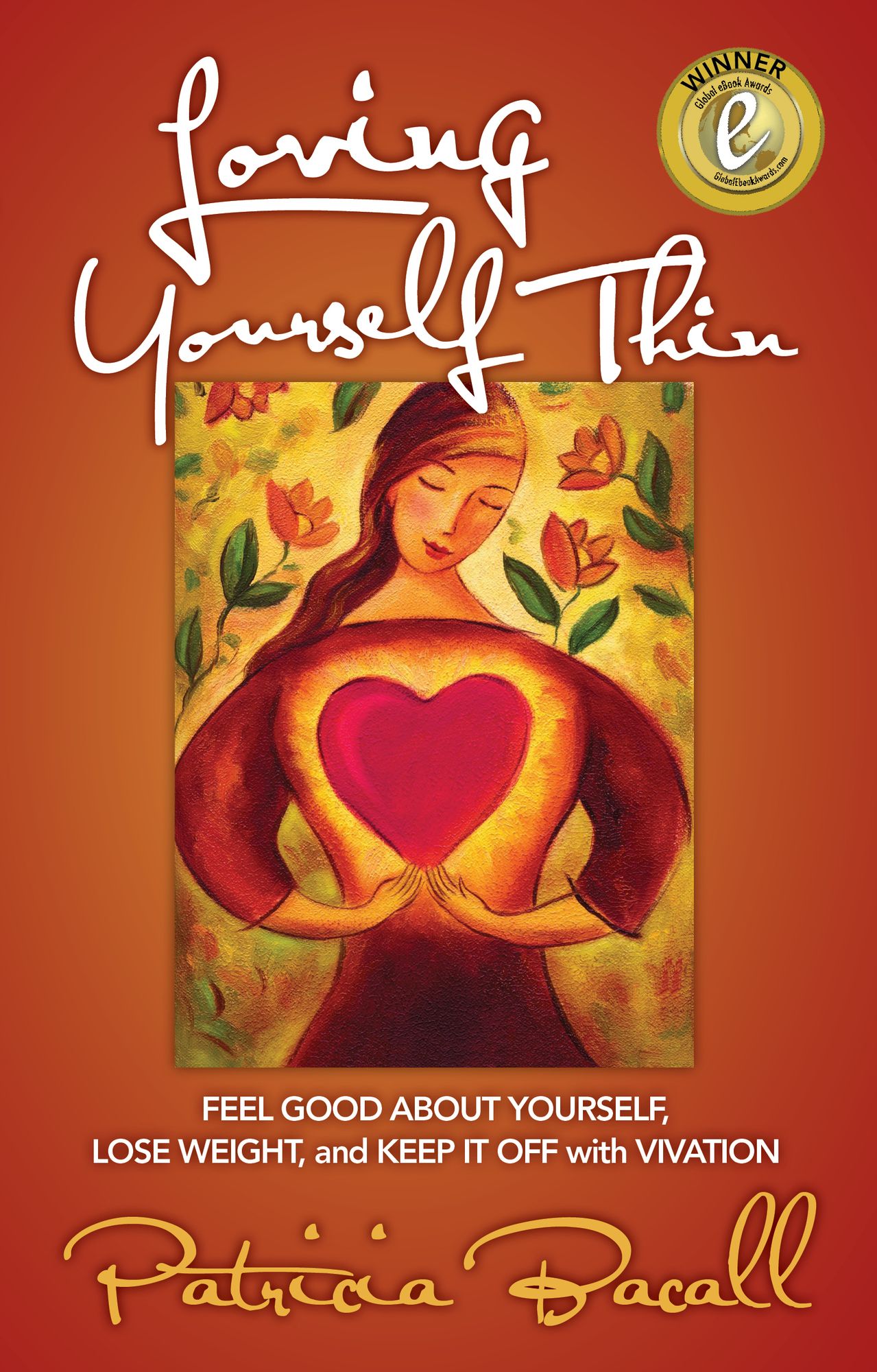Loving Yourself Thin: Feel Good About Yourself, Lose Weight and Keep it Off with Vivation