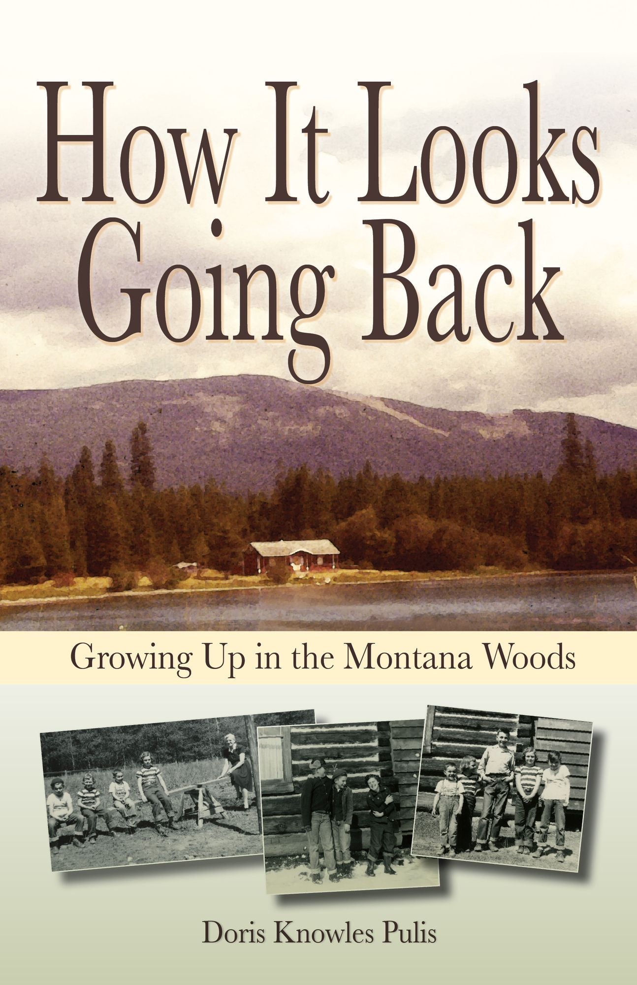 How It Looks Going Back: Growing Up In The Montana Woods