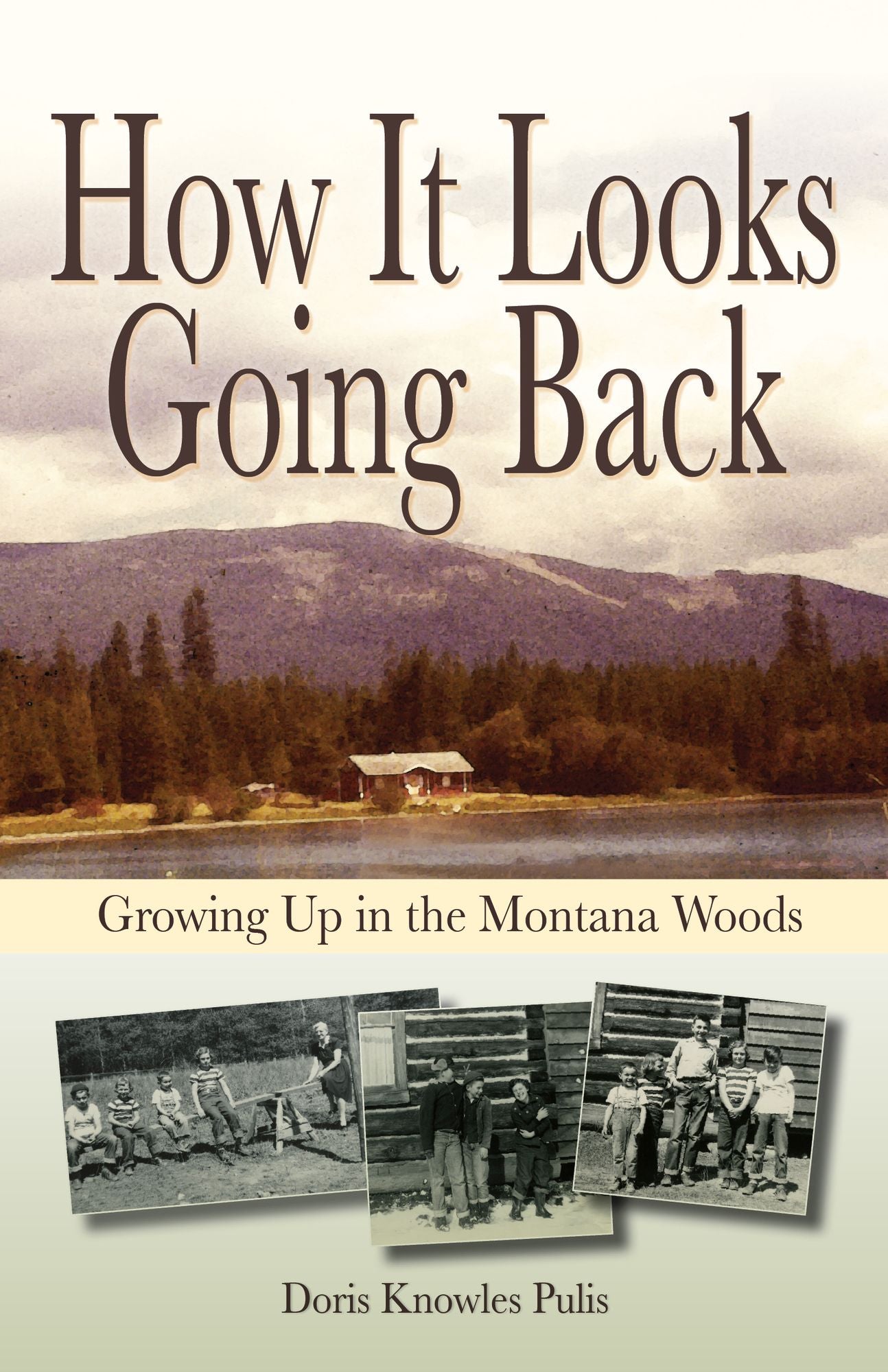 How It Looks Going Back: Growing Up In The Montana Woods
