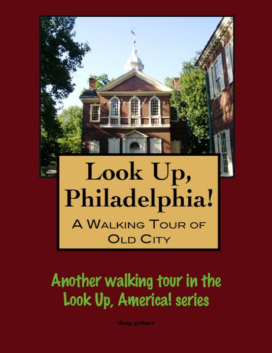 A Walking Tour of Philadelphia's Old City