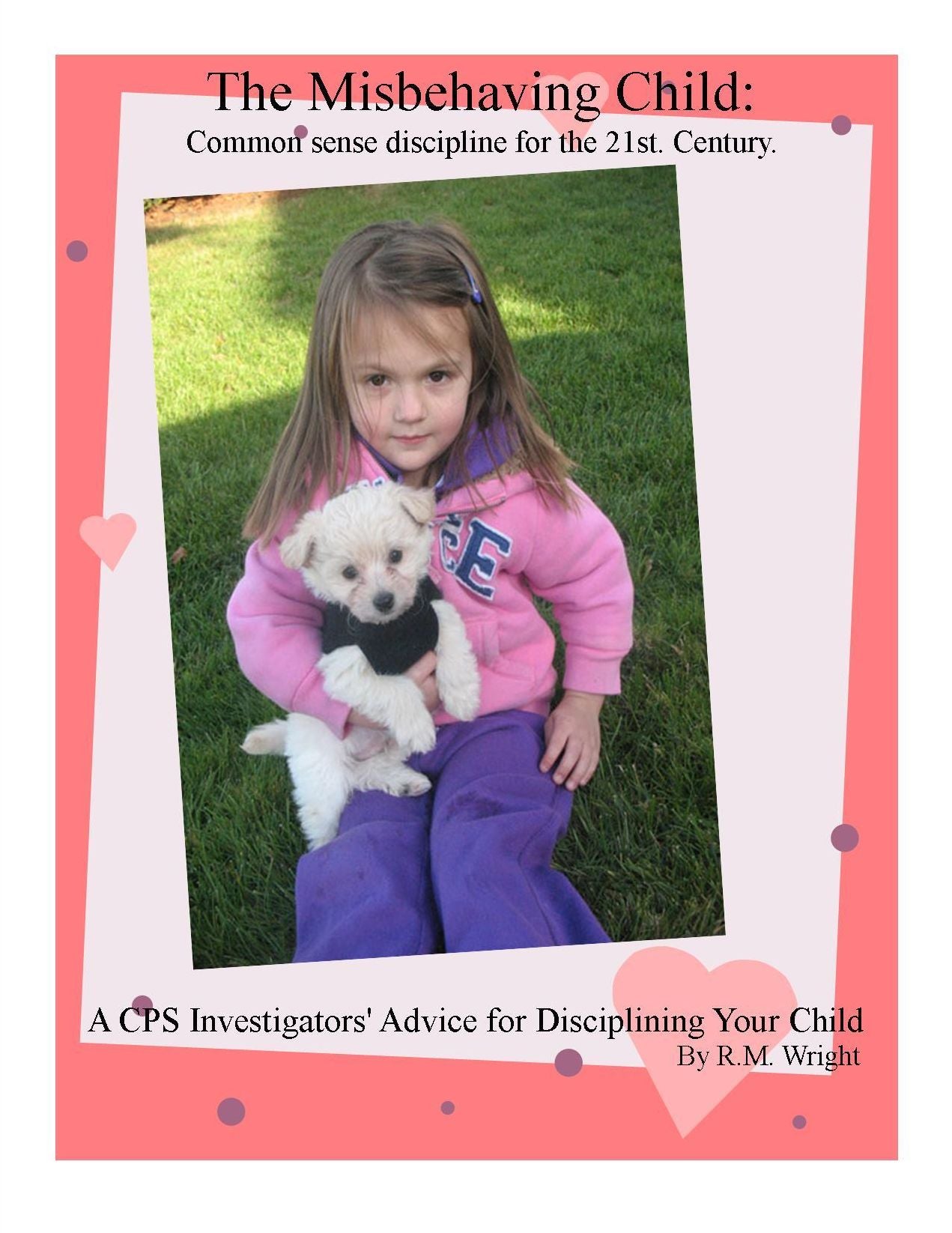 The Misbehaving Child. Common sense discipline for the 21st. century.