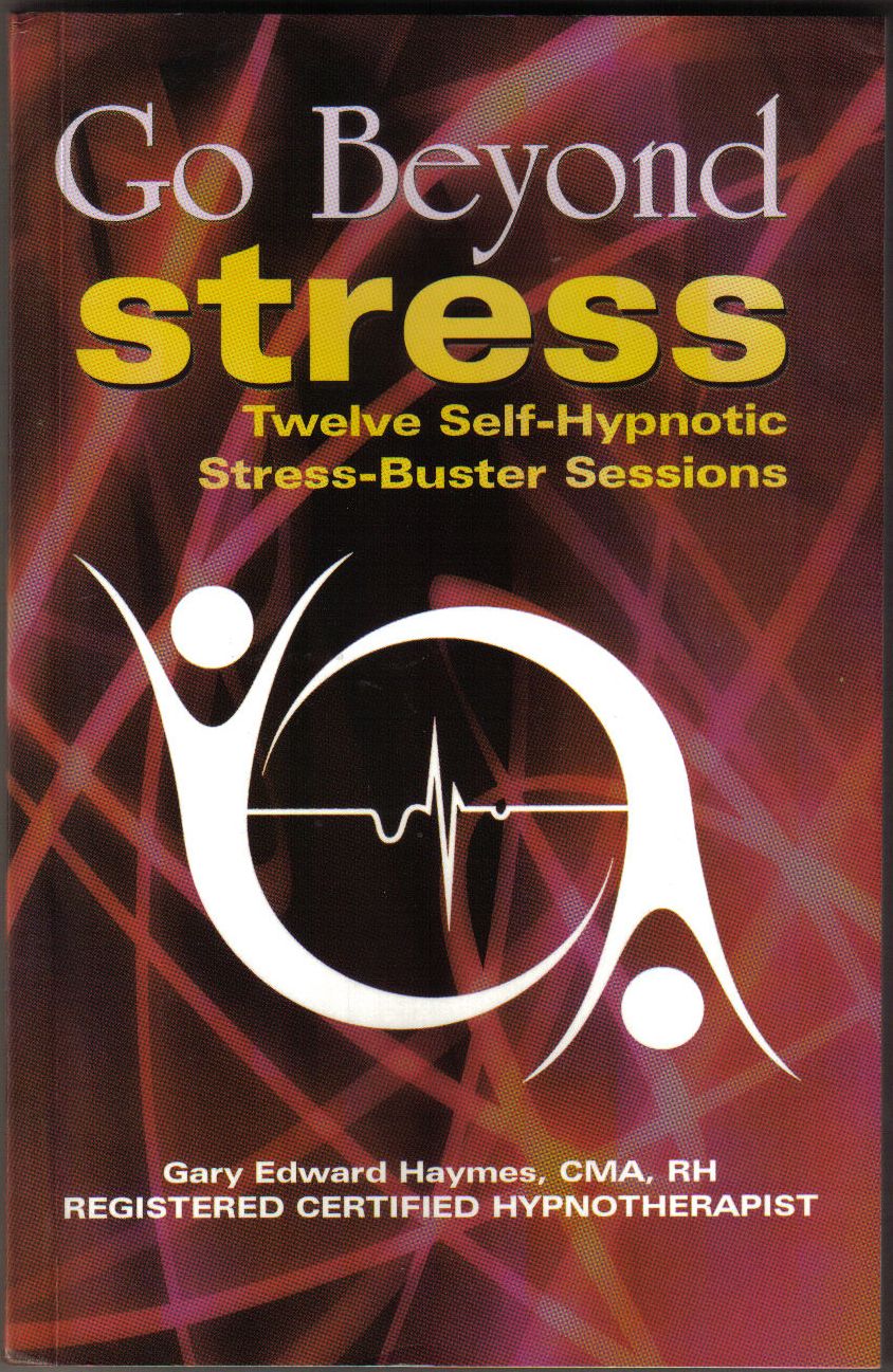 Go Beyond Stress: Twelve Self-Hypnotic Stress-Busting Sessions