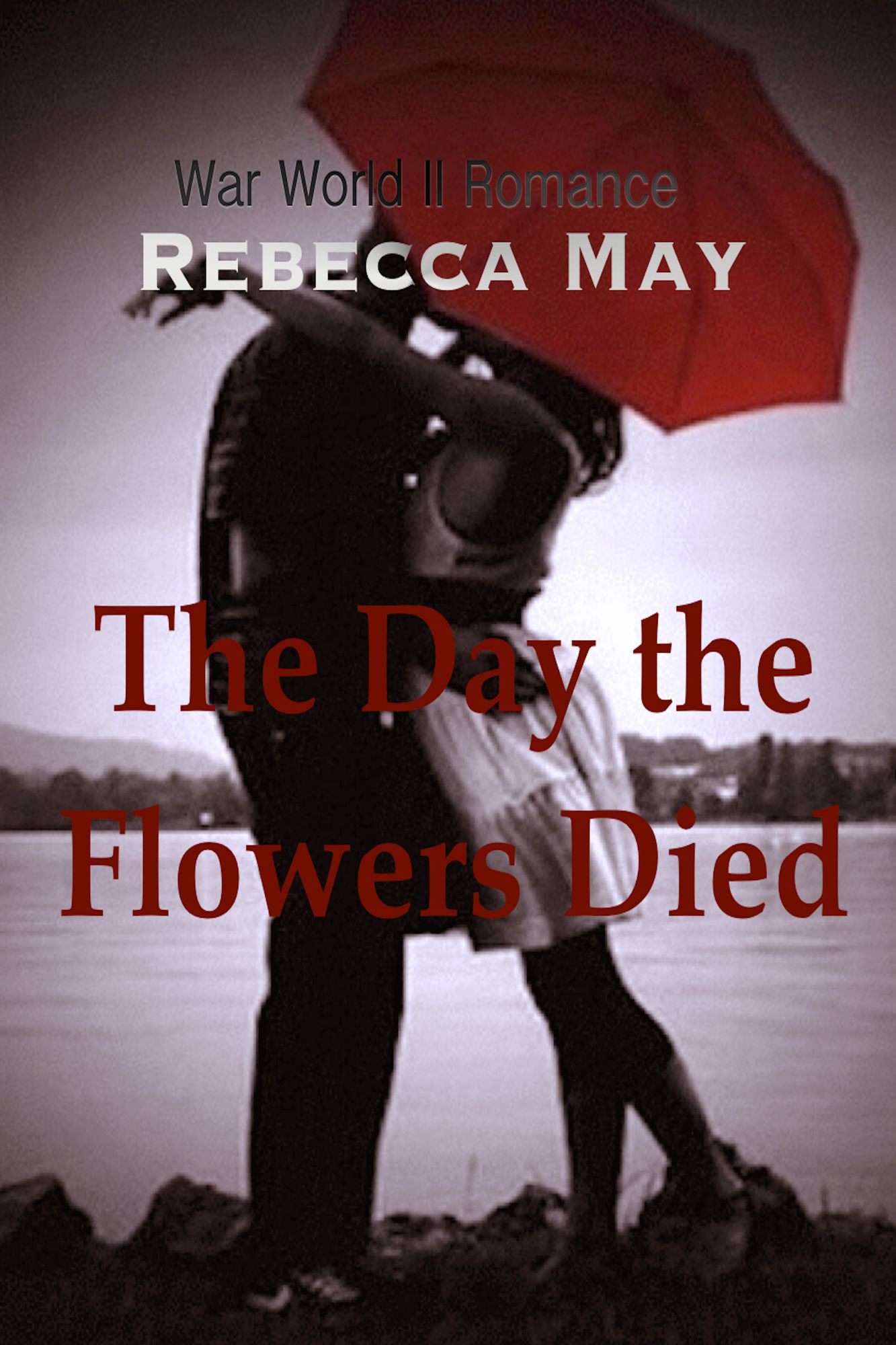 The Day the Flowers Died, a War World II Romance