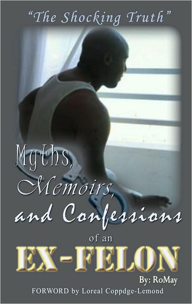 Myths, Memoirs and Confessions of an Ex-Felon