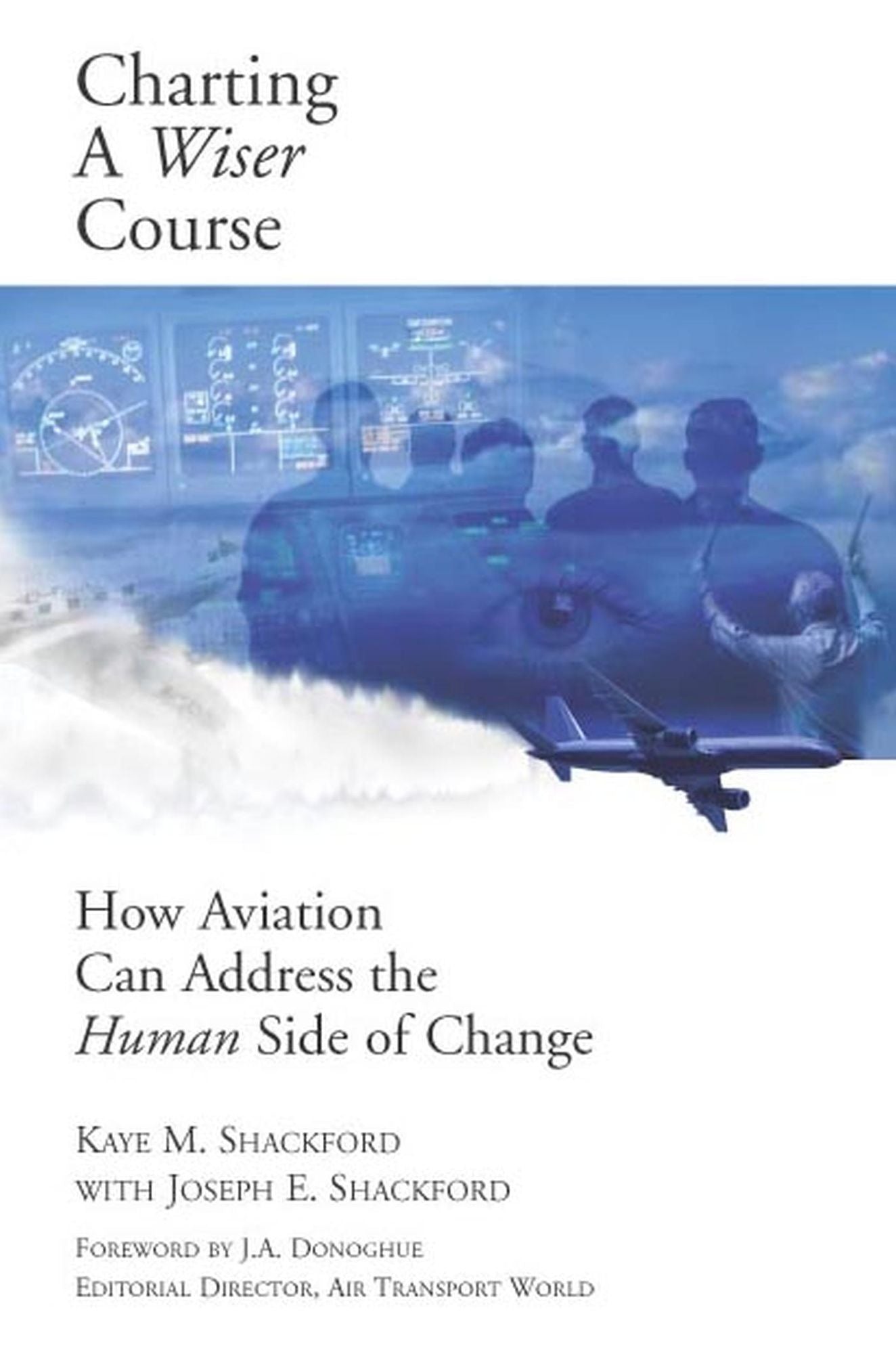 Charting A Wiser Course: How Aviation Can Address the Human Side of Change