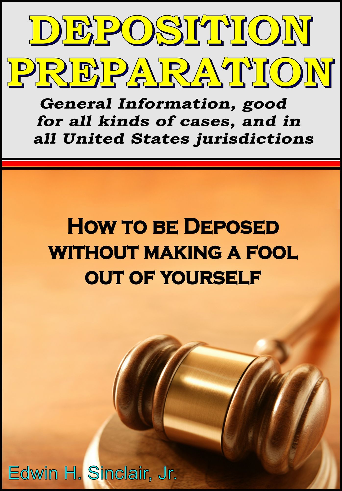 Deposition Preparation: For All Kinds of Cases, in All Jurisdictions