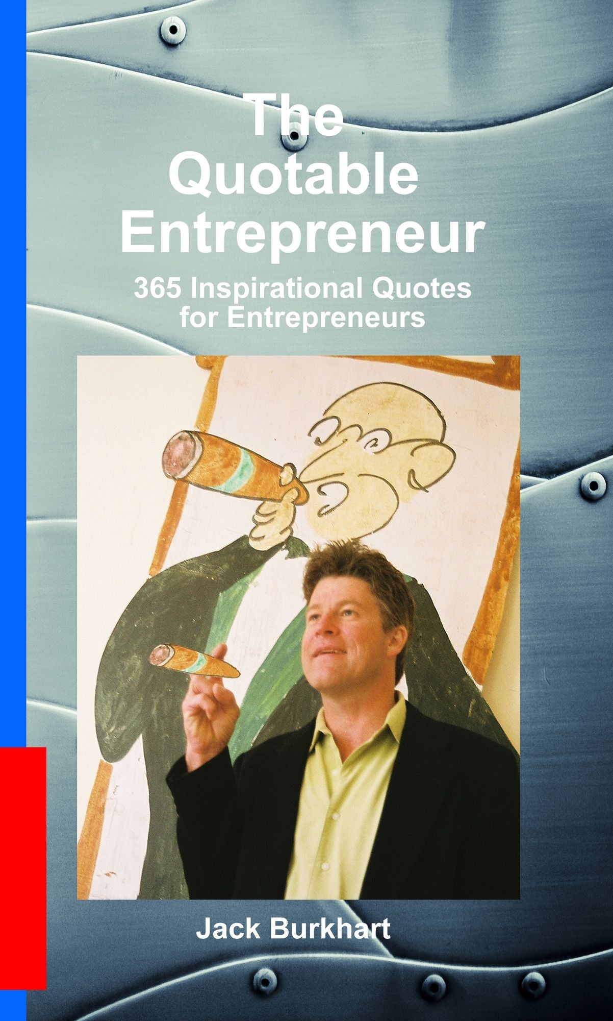 The Quotable Entrepreneur: 365 Inspirational Quotes for Entrepreneurs