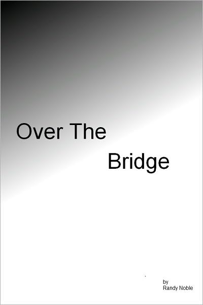Over The Bridge