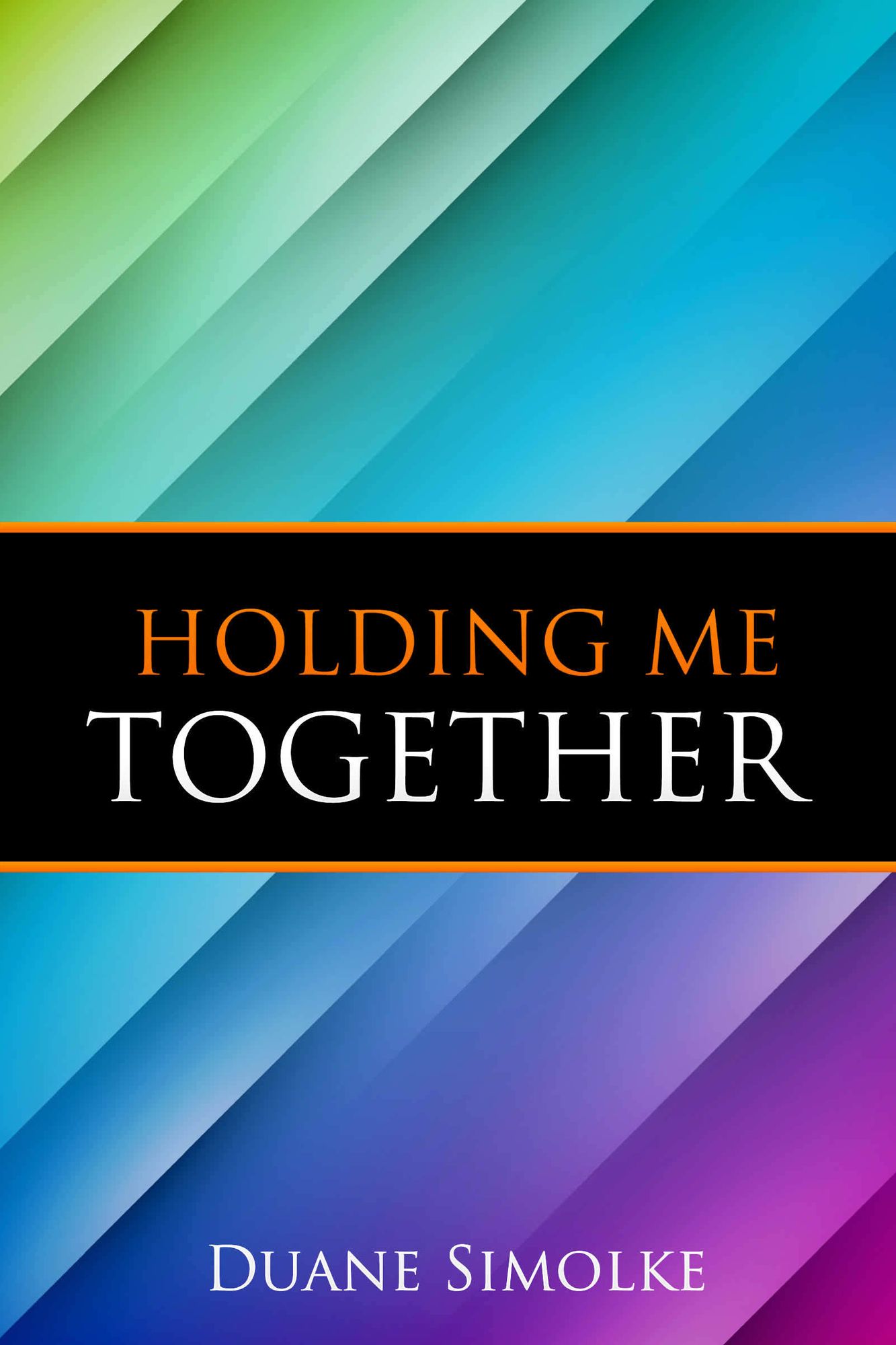 Holding Me Together: Essays and Poems