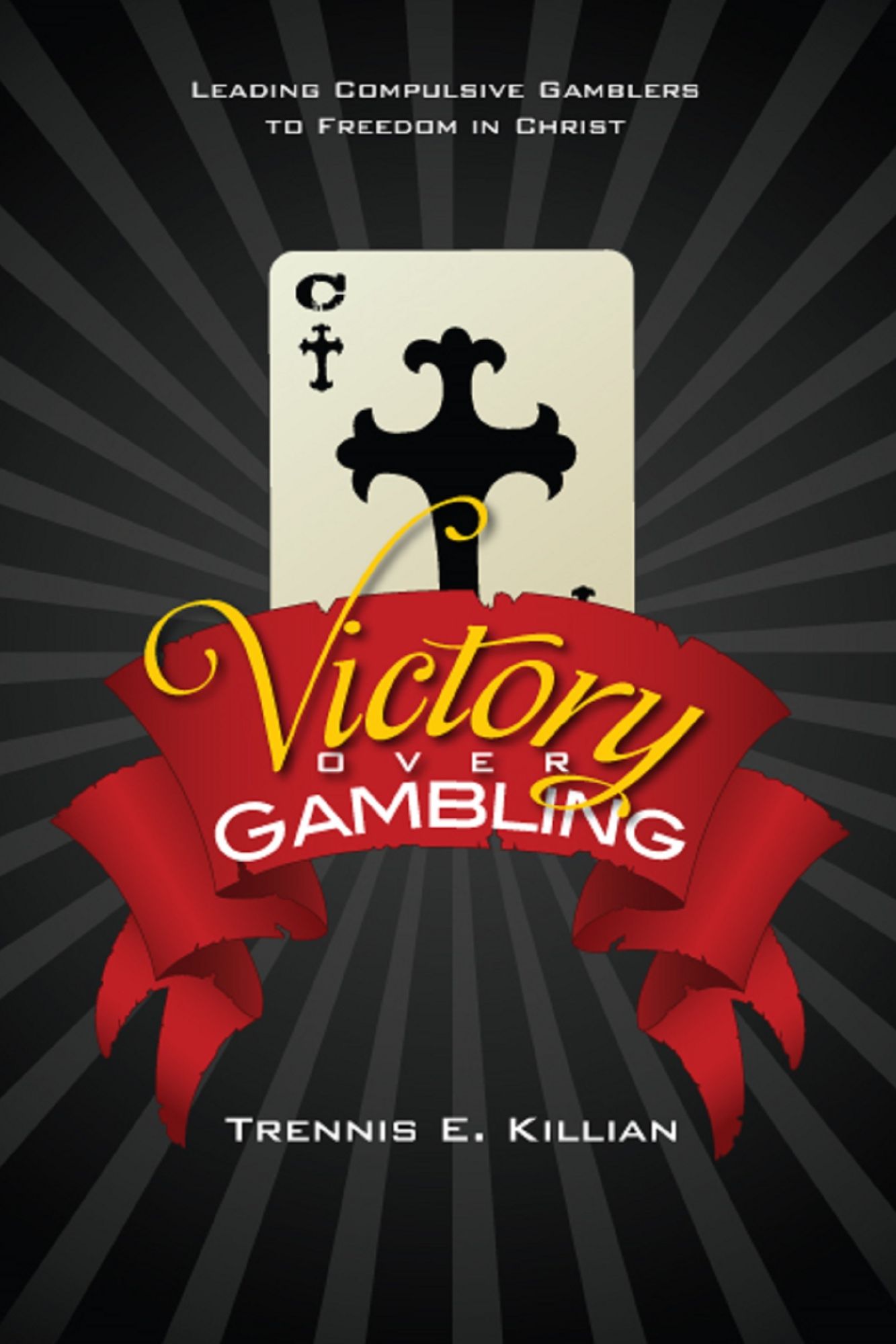 Victory over Gambling: Leading Compulsive Gamblers to Freedom in Christ