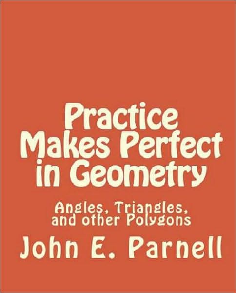 Practice Makes Perfect in Geometry: Angles, Triangles and other Polygons
