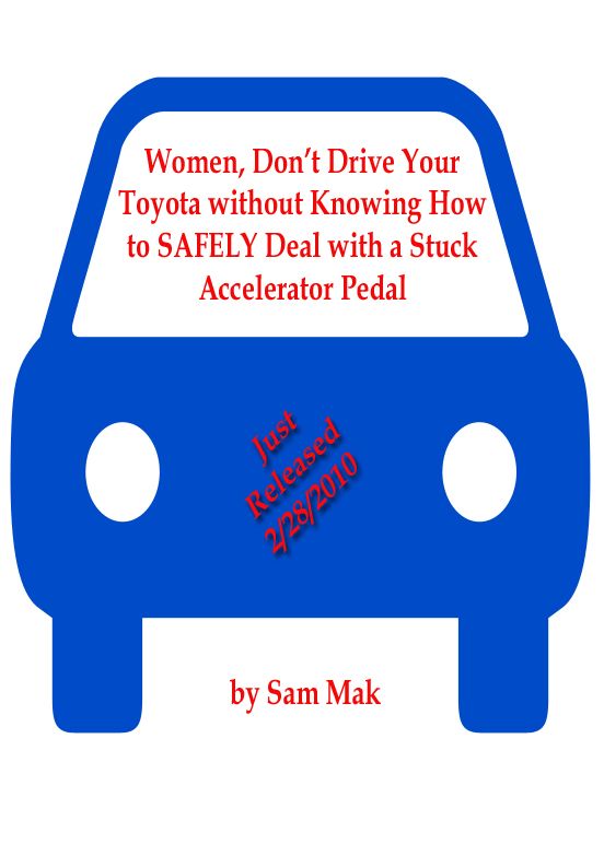 Women, Don't Drive your Toyota without Knowing How to SAFELY deal with a Stuck Accelerator Pedal