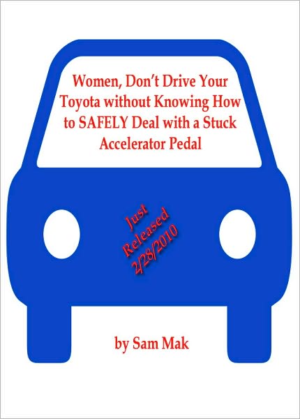 Women, Don't Drive your Toyota without Knowing How to SAFELY deal with a Stuck Accelerator Pedal